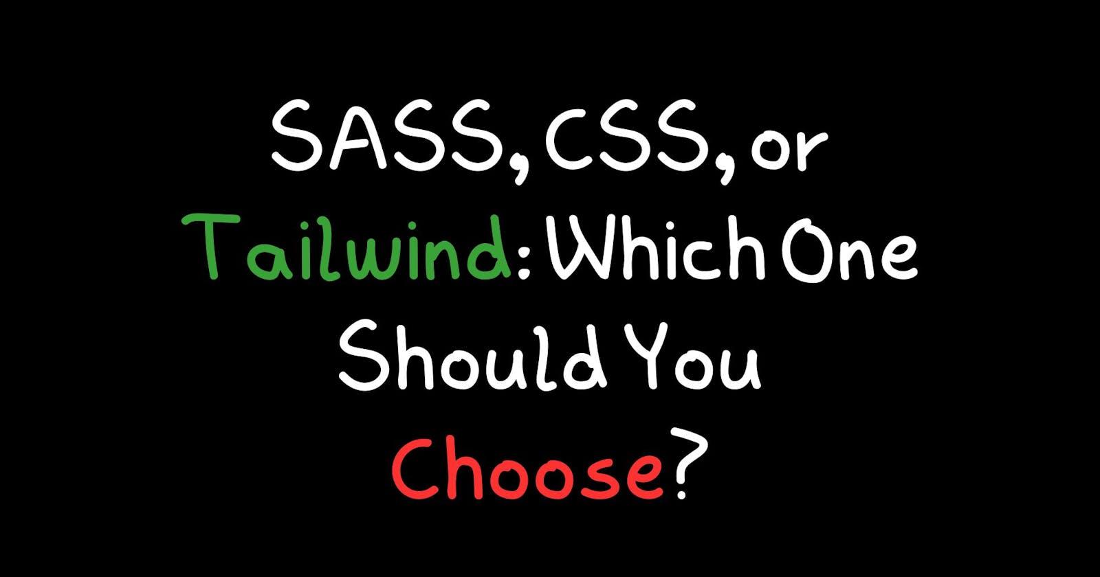 SASS, CSS, or Tailwind: Which One Should You Choose?