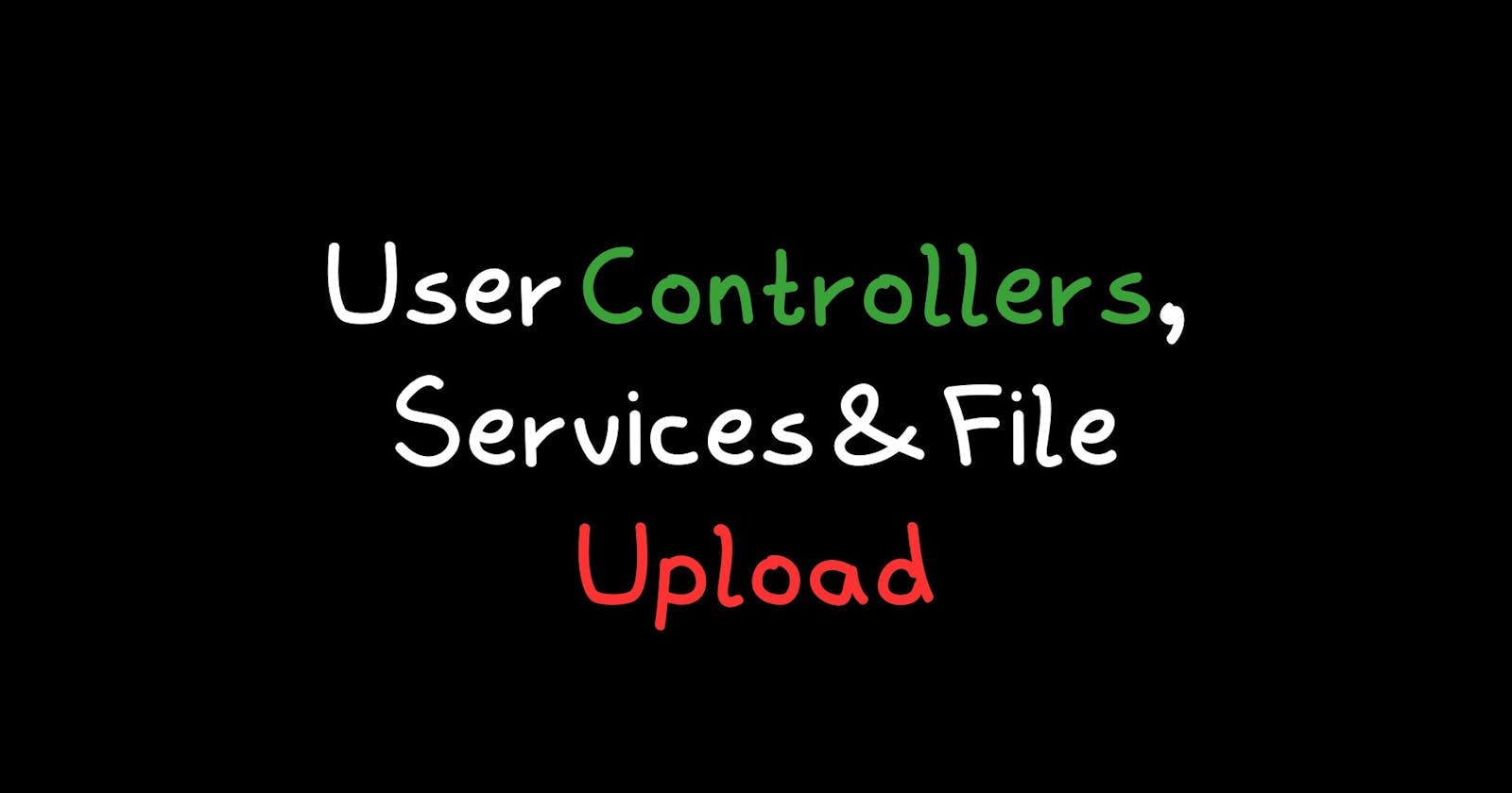 User Controllers, Services & File Upload (Day 4) - Creating a SaaS Startup in 30 Days