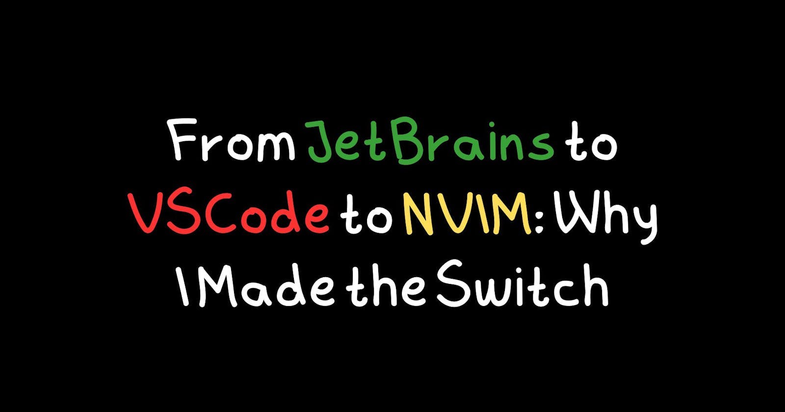 From JetBrains to VSCode to NVIM: Why I Made the Switch