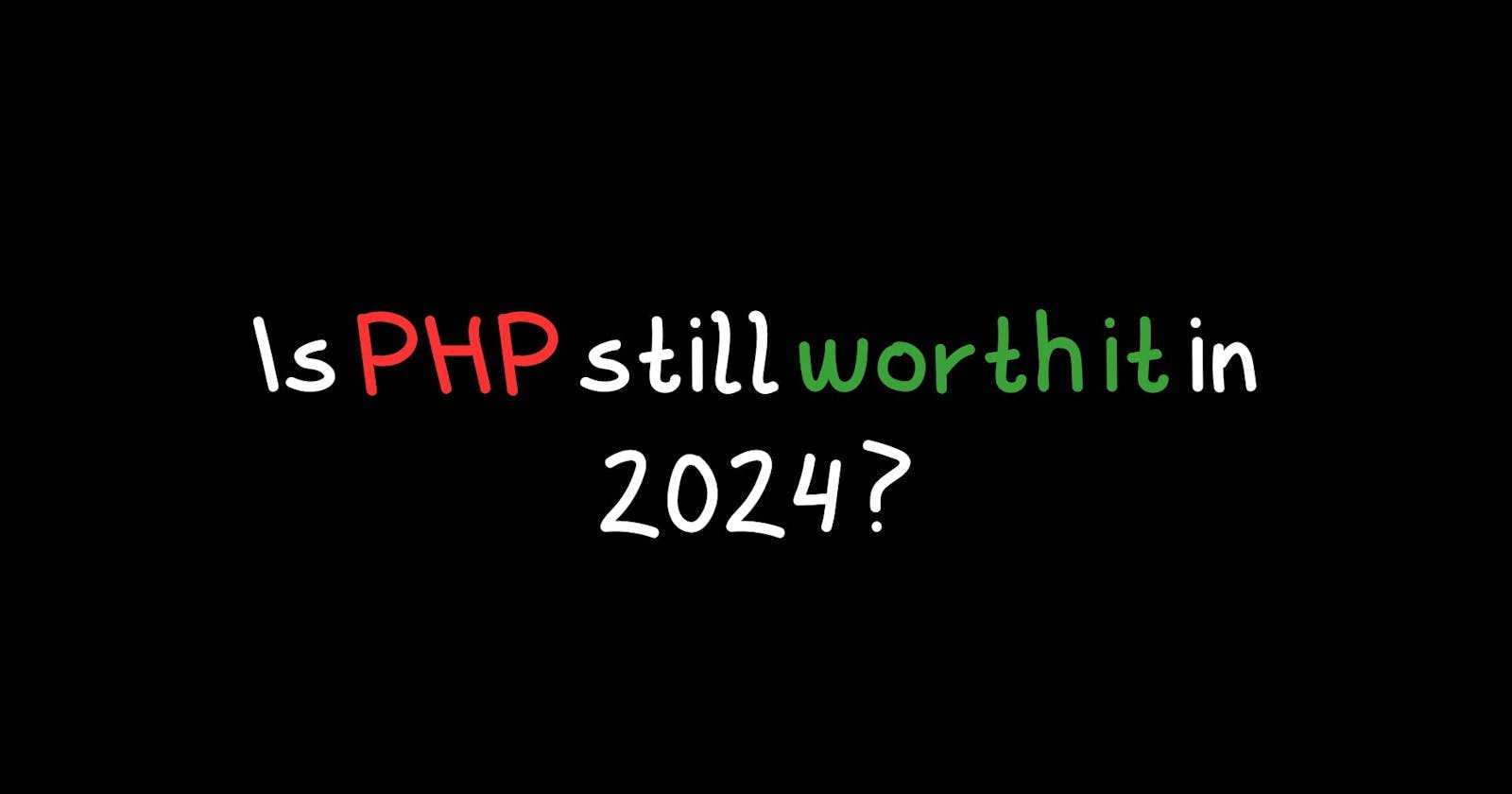 Is PHP still worth it in 2024 ?