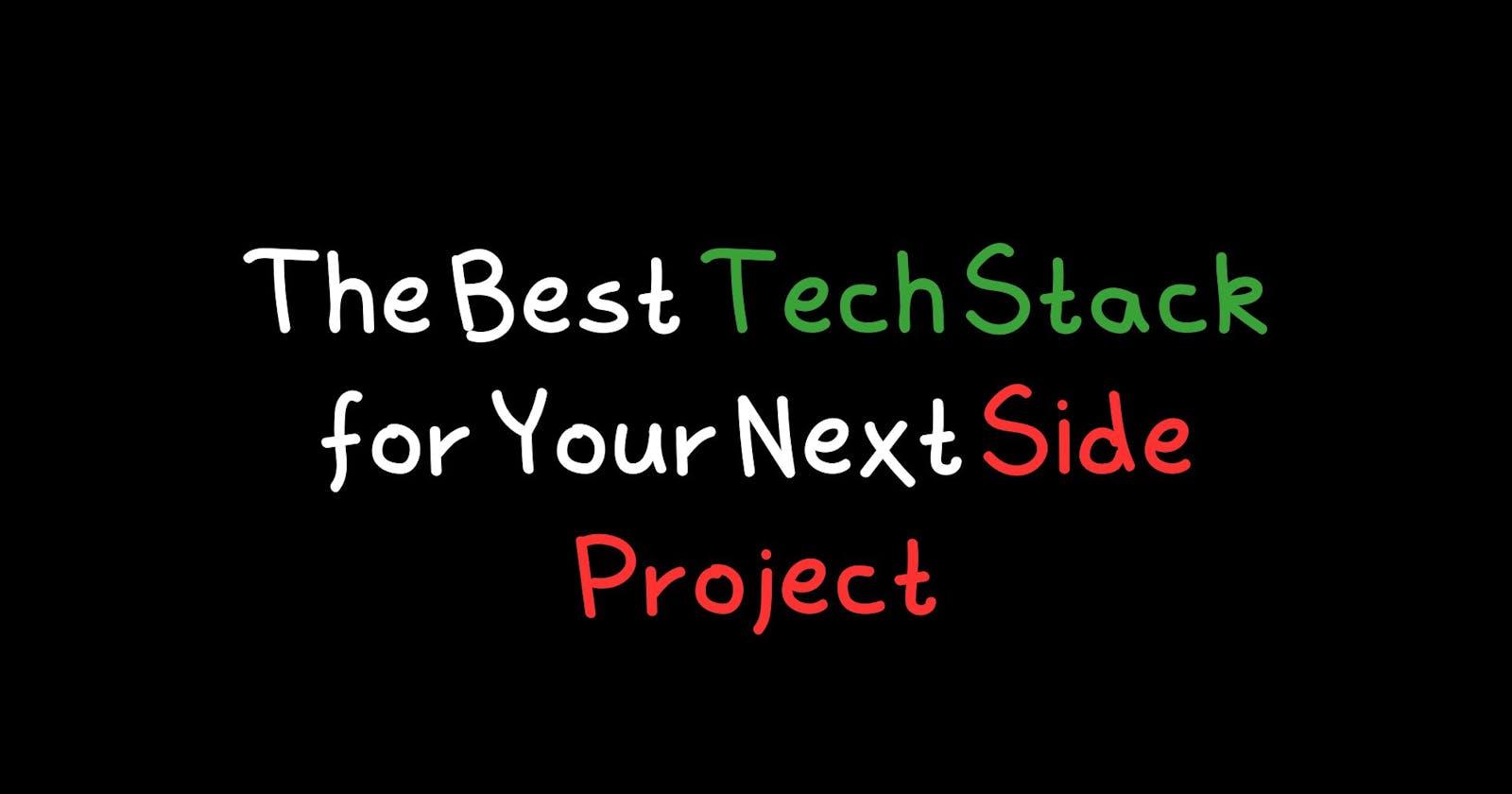 The Best Tech Stack for Your Next Side Project