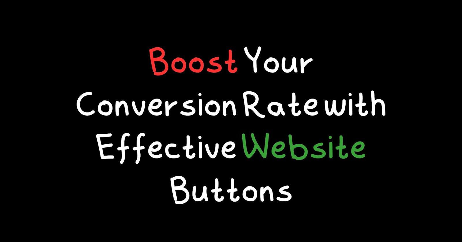Boost Your Conversion Rate with Effective Website Buttons